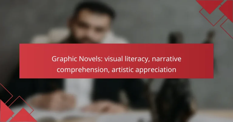 Graphic Novels: visual literacy, narrative comprehension, artistic appreciation