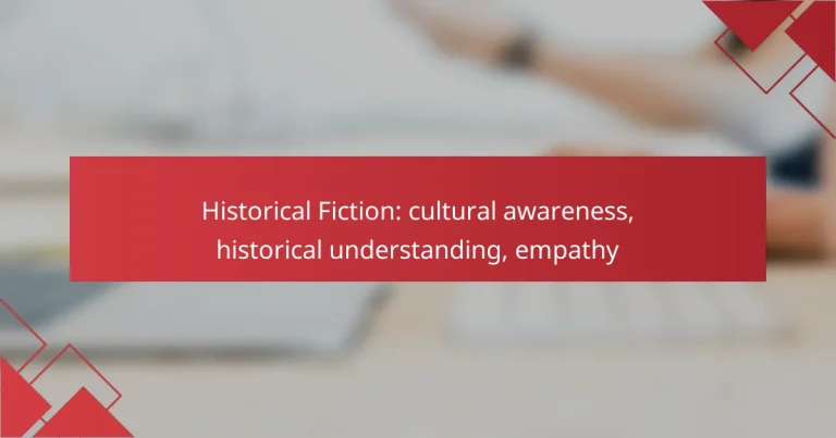 Historical Fiction: cultural awareness, historical understanding, empathy