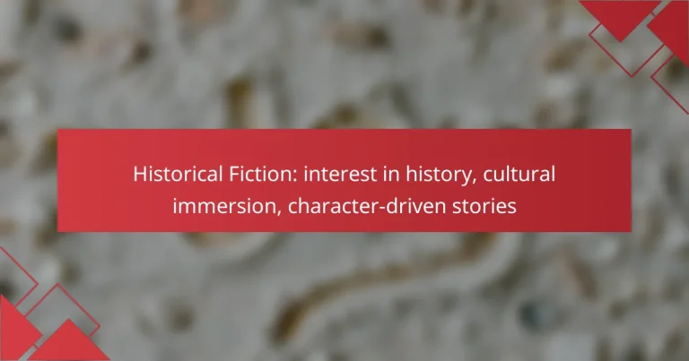 Historical Fiction: interest in history, cultural immersion, character-driven stories