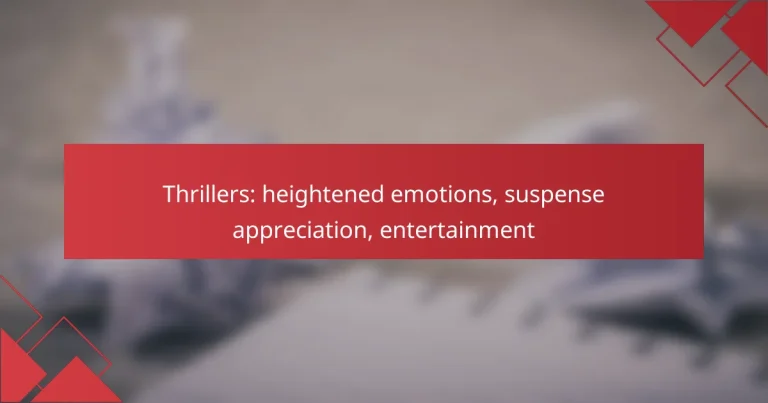Thrillers: heightened emotions, suspense appreciation, entertainment