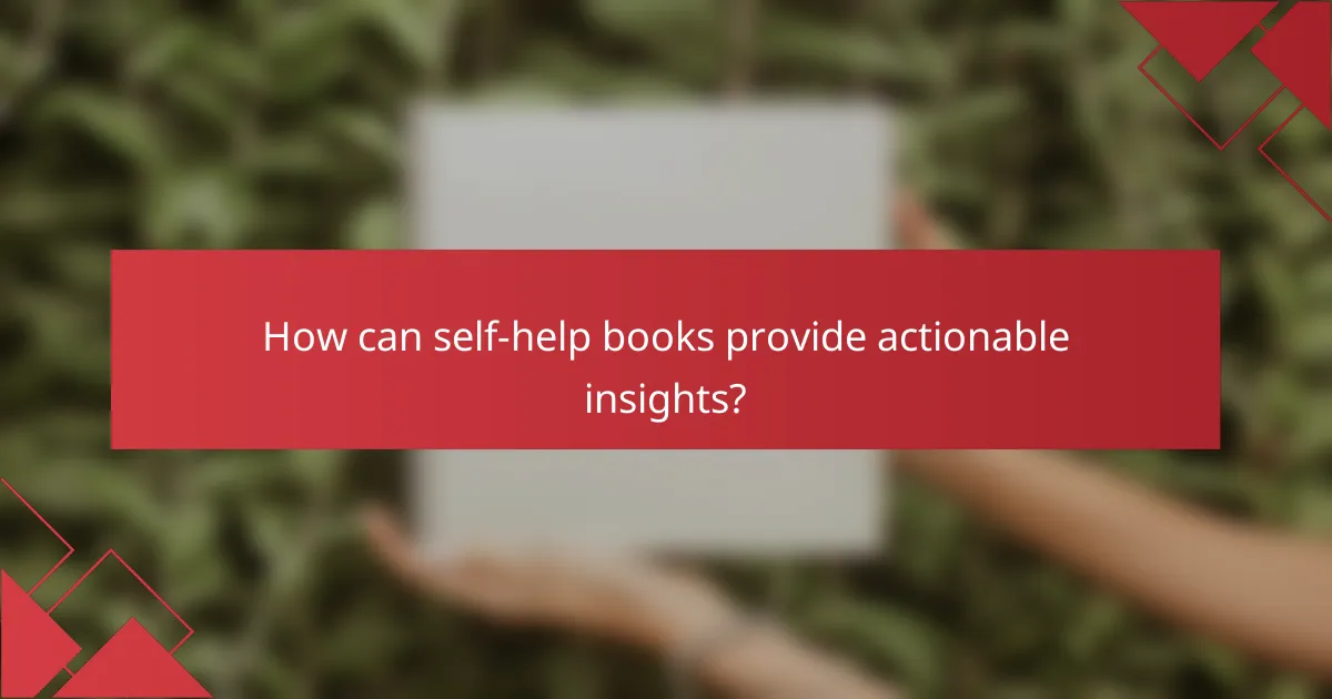 How can self-help books provide actionable insights?