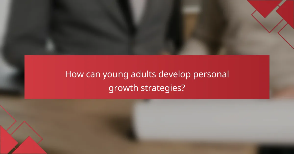 How can young adults develop personal growth strategies?