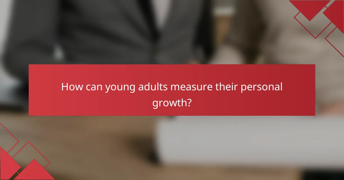 How can young adults measure their personal growth?