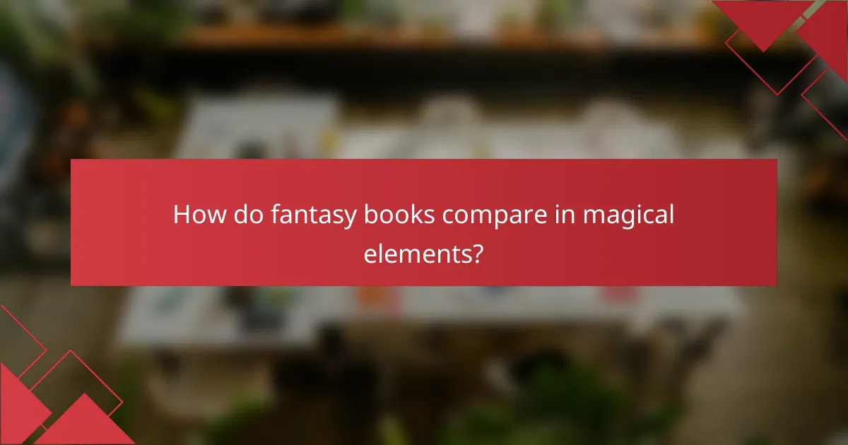 How do fantasy books compare in magical elements?