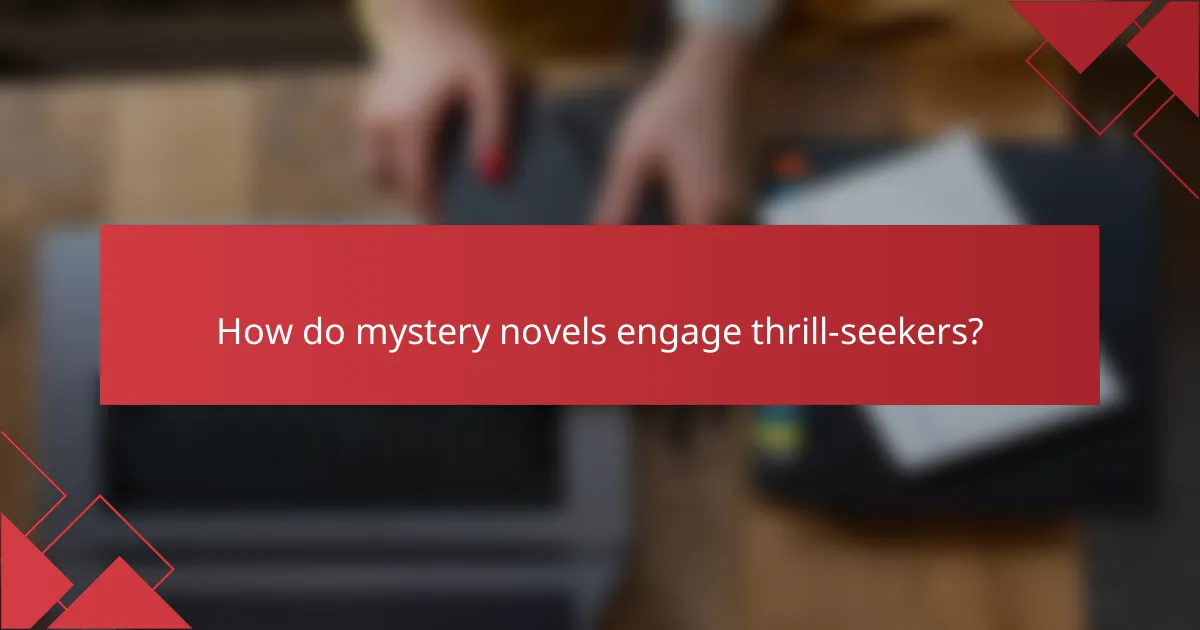 How do mystery novels engage thrill-seekers?