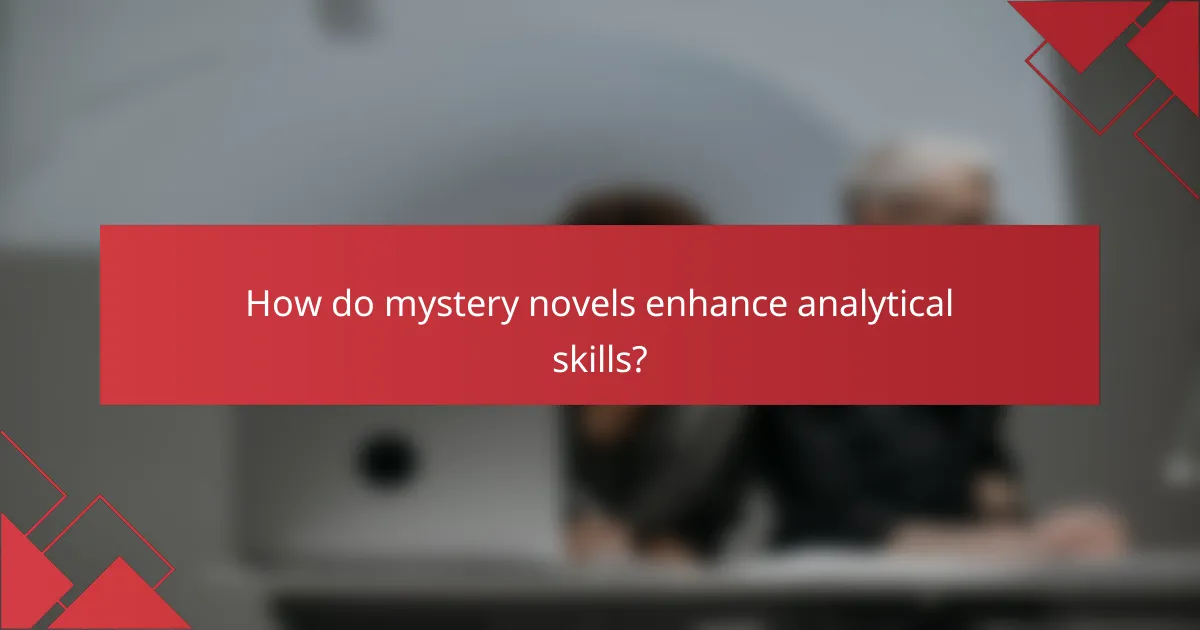 How do mystery novels enhance analytical skills?