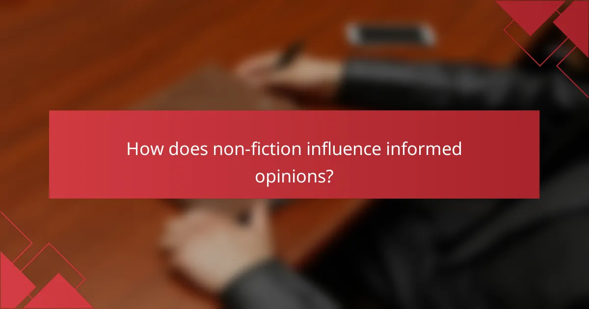 How does non-fiction influence informed opinions?