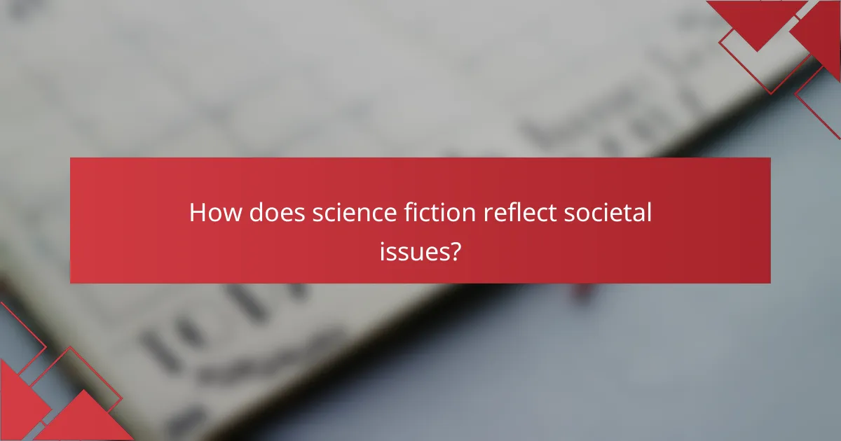 How does science fiction reflect societal issues?