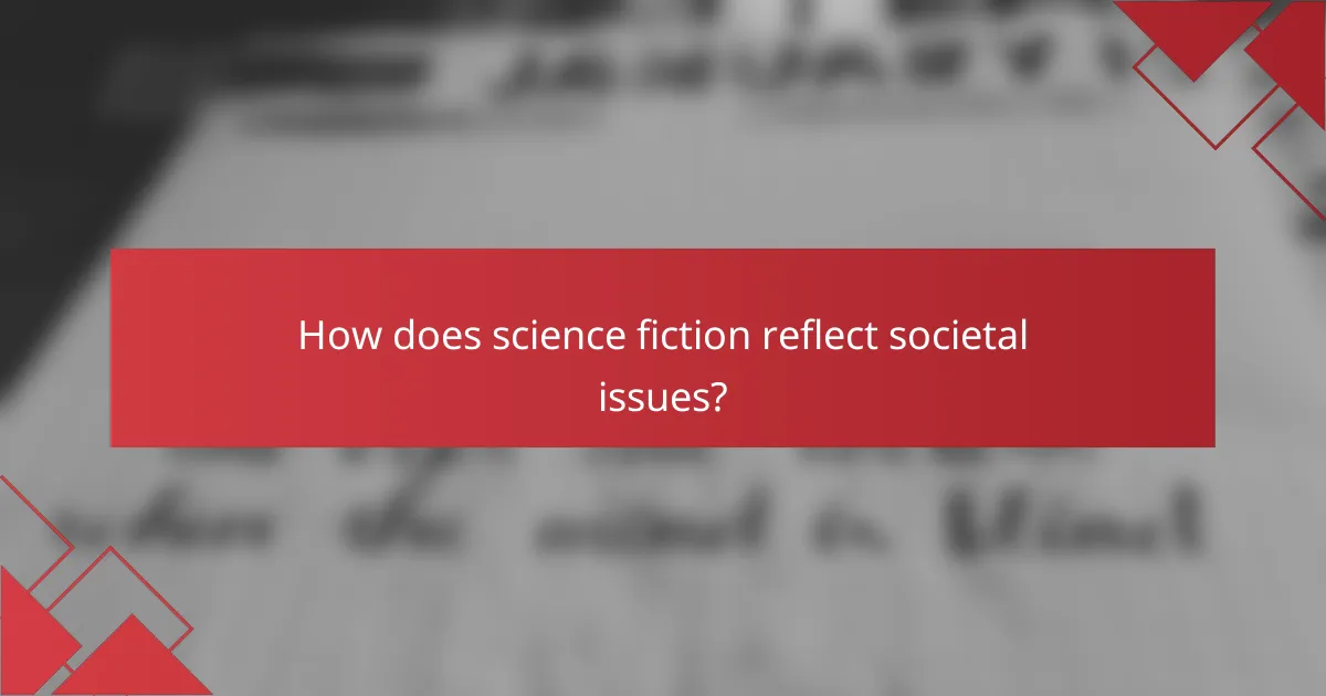 How does science fiction reflect societal issues?