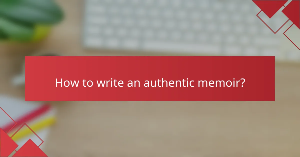 How to write an authentic memoir?
