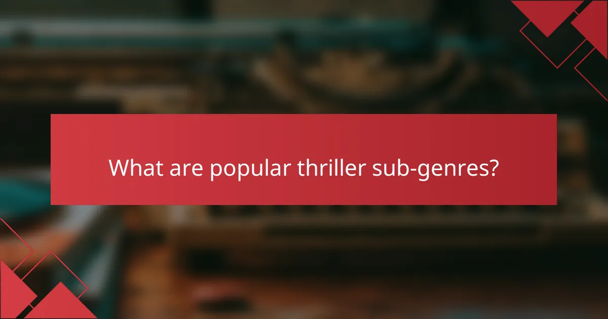 What are popular thriller sub-genres?