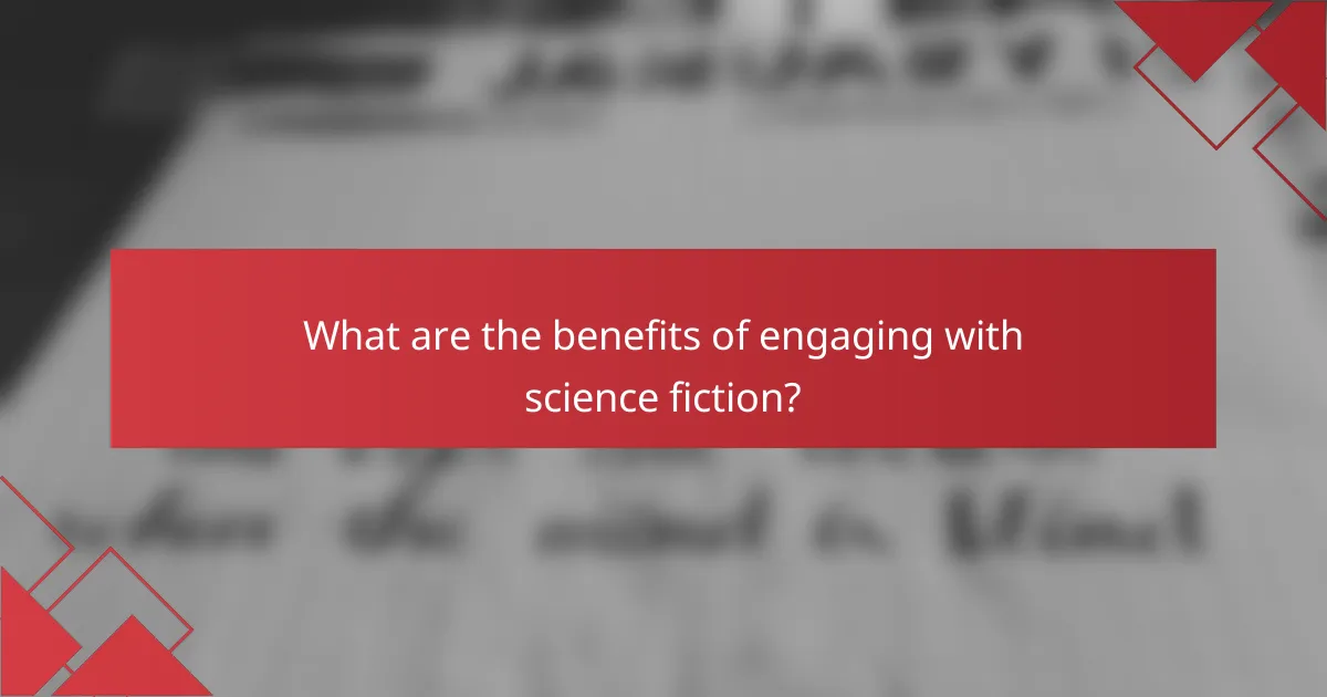 What are the benefits of engaging with science fiction?
