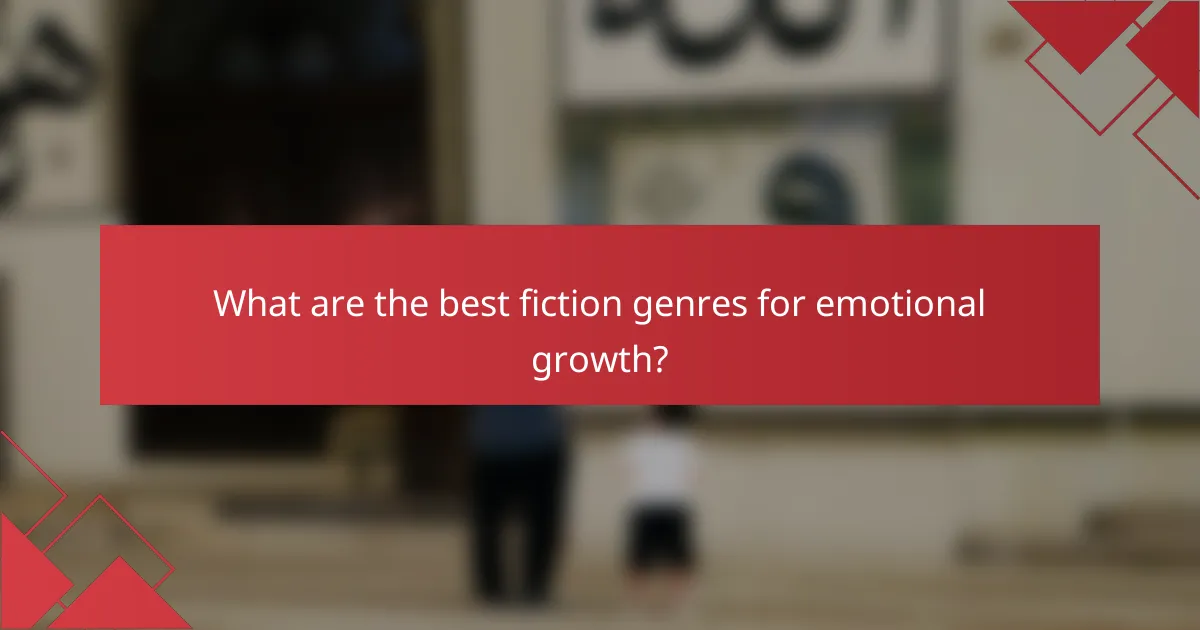 What are the best fiction genres for emotional growth?