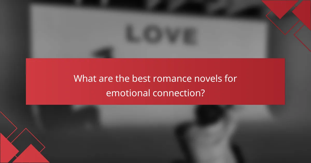 What are the best romance novels for emotional connection?