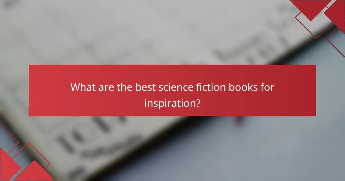 What are the best science fiction books for inspiration?
