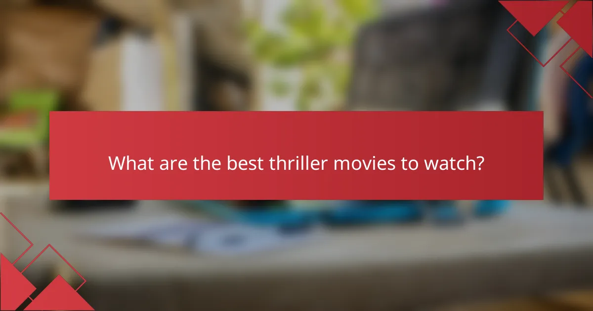 What are the best thriller movies to watch?