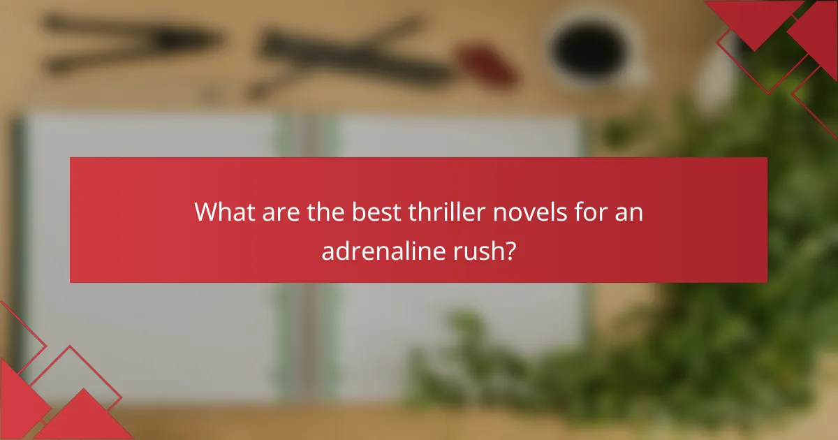 What are the best thriller novels for an adrenaline rush?