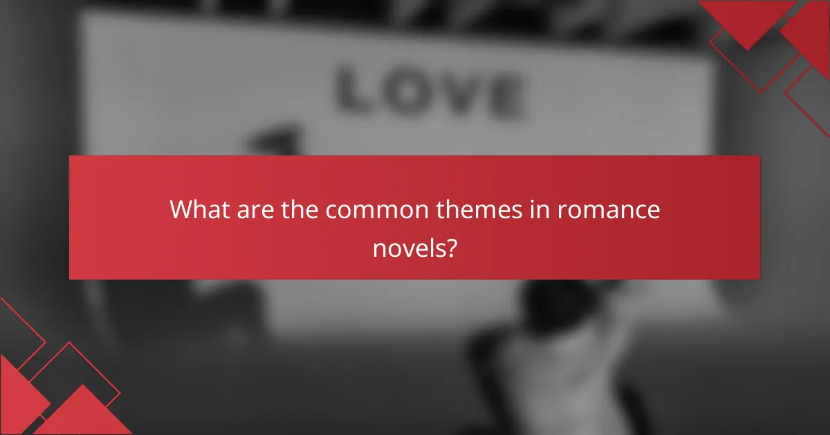 What are the common themes in romance novels?