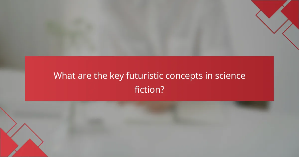 What are the key futuristic concepts in science fiction?