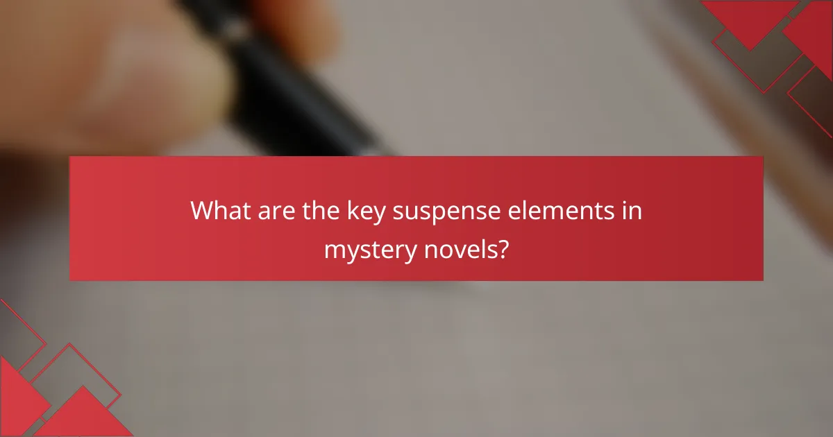 What are the key suspense elements in mystery novels?