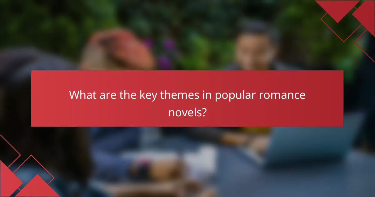 What are the key themes in popular romance novels?