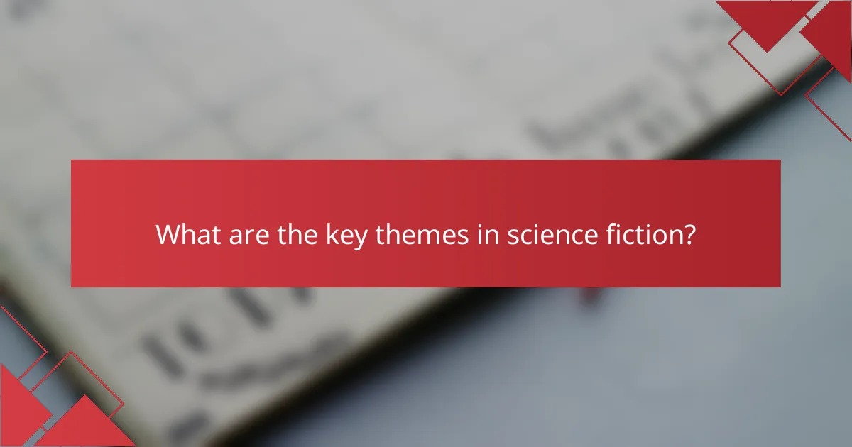 What are the key themes in science fiction?