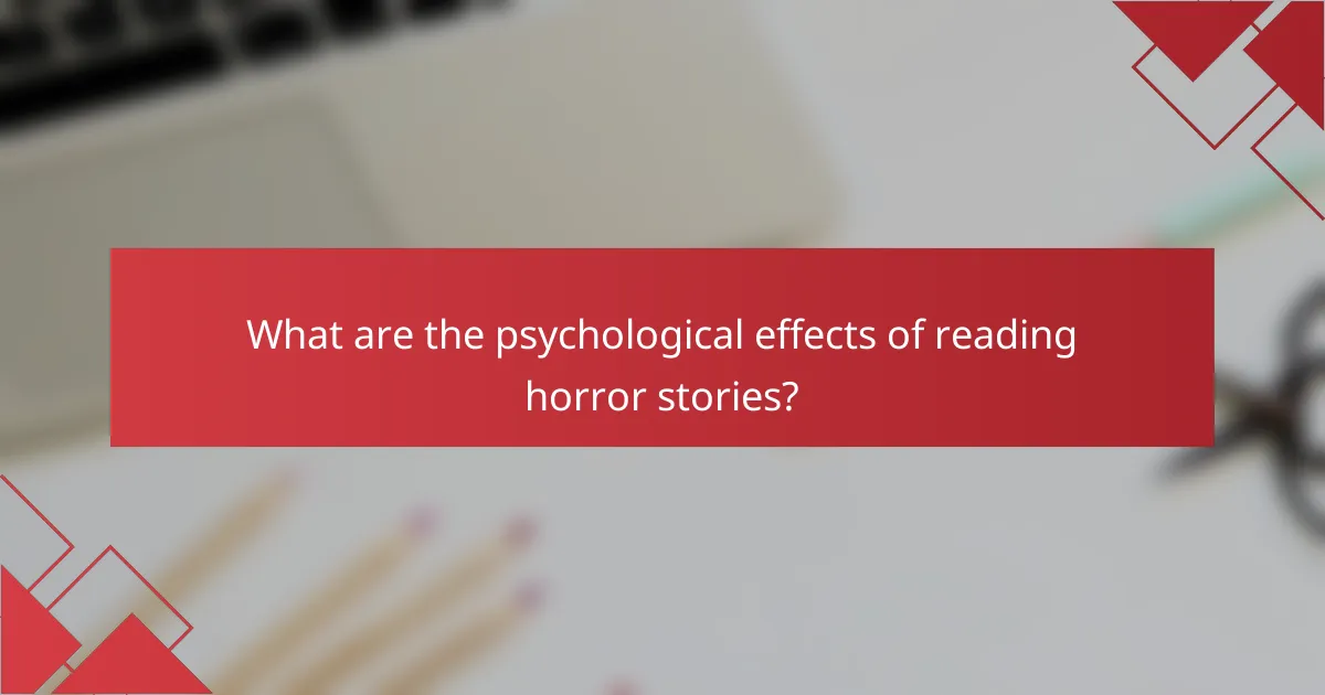 What are the psychological effects of reading horror stories?