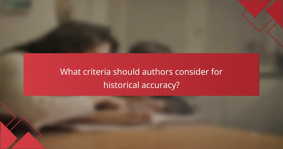 What criteria should authors consider for historical accuracy?