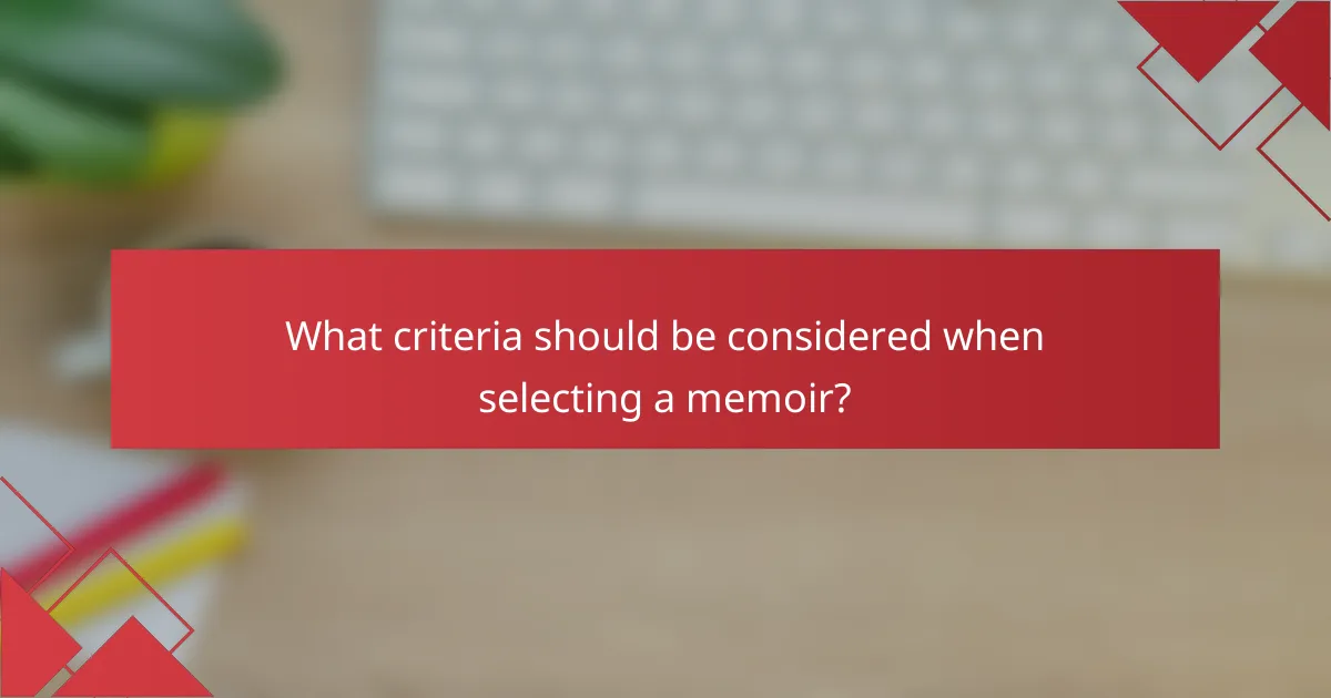 What criteria should be considered when selecting a memoir?