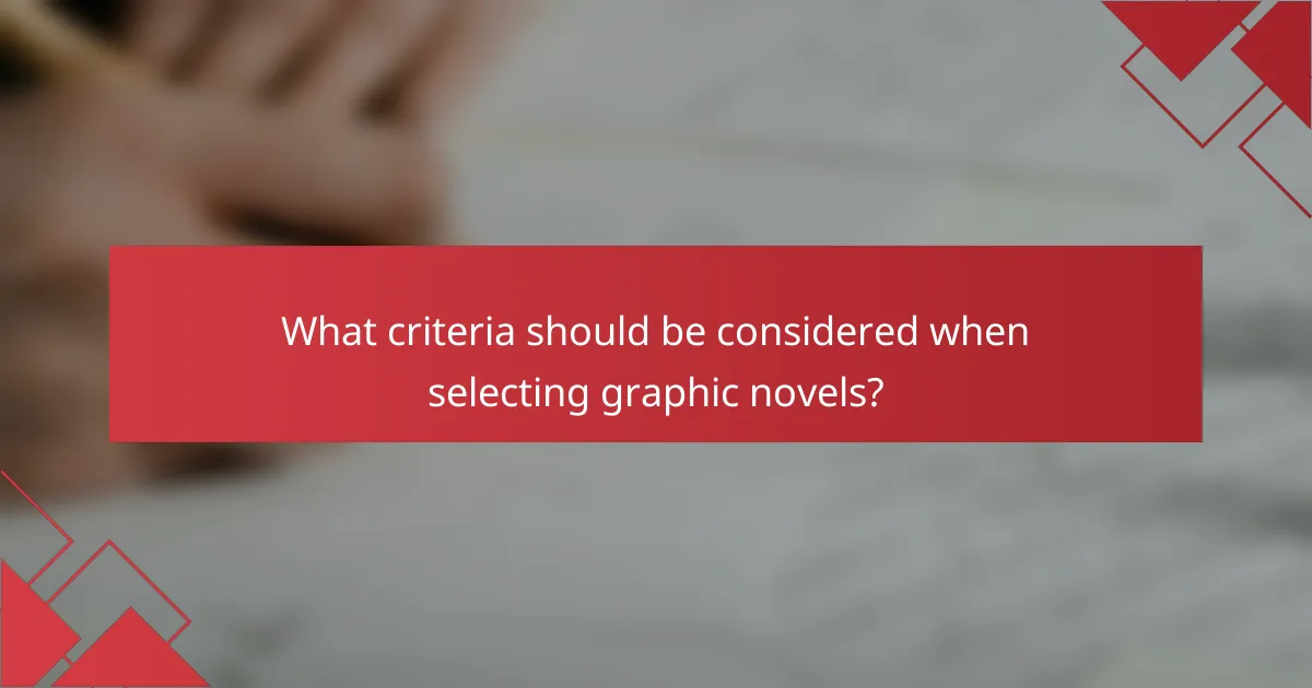 What criteria should be considered when selecting graphic novels?
