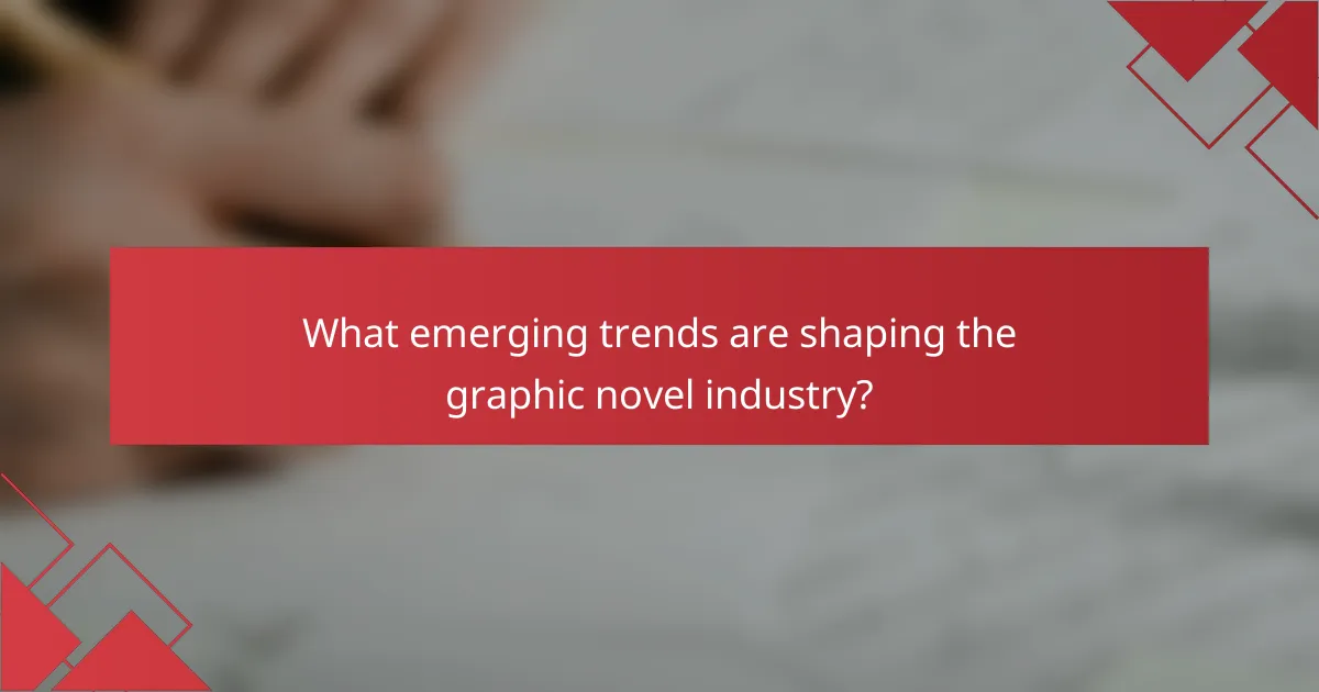 What emerging trends are shaping the graphic novel industry?